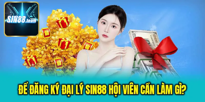 Chi tiết các bước đăng ký làm đại lý tại sin88